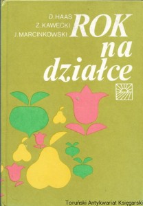Rok na działce / Danuta Haas, Zdzisław Kawecki, Jacek Marcinkowski  