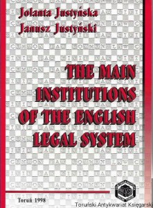 The main institutions of the English legal system / Jolanta Justyńska, Janusz Justyński