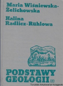 Podstawy geologii / Maria Wiśniewska-Żelichowska, Halina Radlicz-Ruhlowa