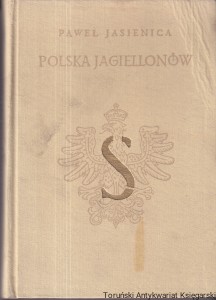 Polska Jagiellonów / Paweł Jasienica 