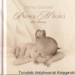 Słowa Miłości dla mamy  / Anne Geddes   