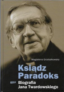 Ksiądz paradoks : Biografia Jana Twardowskiego / Magdalena Grzebałkowska 