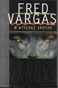 W wilczej skórze  / Fred Vargas  