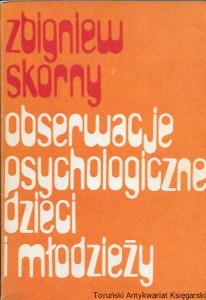 Obserwacje psychologiczne dzieci i młodzieży / Zbigniew Skorny  