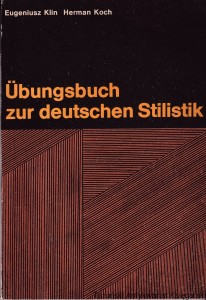 Ubungsbuch zur deutschen Stilistik / Eugeniusz Klin, Herman Koch