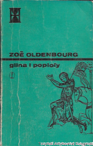 Glina i popioły Tom I / Zoe Oldenbourg   