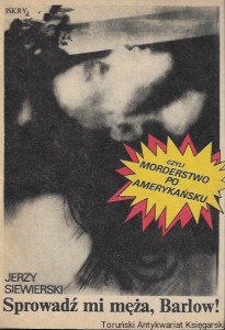 Sprowadź mi męża, Barlow! Czyli morderstwo po amerykańsku  / Jerzy Siewierski   