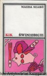 Świniobicie : KIK  / Magda Szabo  