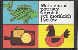 Mało znane potrawy z drobiu, ryb morskich i serów  / Praca zbiorowa  