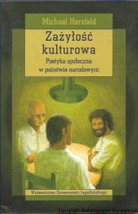 Zażyłość kulturowa : Poetyka społeczna w państwie narodowym : Seria Cultura / Michael Herzfeld 
