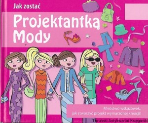 Jak zostać projektantką mody  / Praca zbiorowa  