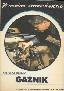 W moim samochodzie : Gaźnik  / Krzysztof Trzeciak  