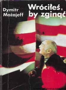 Wróciłeś by zginąć / Dymitr Możajeff  
