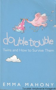 Double trouble : Twins and How to Survive Them  / Emma Mahony  