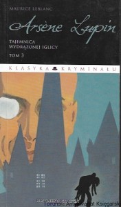 Arsene Lupin : Tajemnica wydrążonej iglicy Tom 3 : Biblioteka Bluszcza  / Maurice Leblanc  