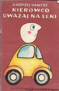 Kierowco uważaj na leki / Andrzej Danysz 