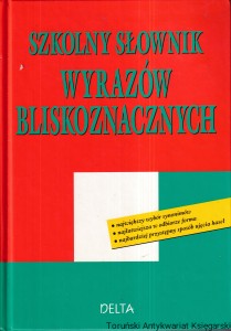 Szkolny słownik wyrazów bliskoznacznych / Ewa Potrkiewicz-Karmowska, Marek Karmowski