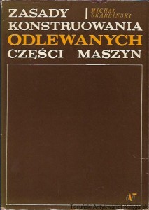 Zasady konstruowania odlewanych części maszyn / Michał Skarbiński 