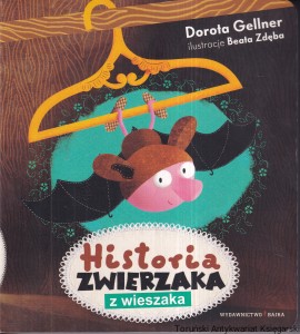 Historia zwierzaka z wieszaka / Dorota Gellner