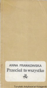 Przecież to wszystko  / Anna Frankowska  