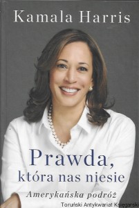 Prawda która nas niesie : Amerykańska podróż  / Kamala Harris  
