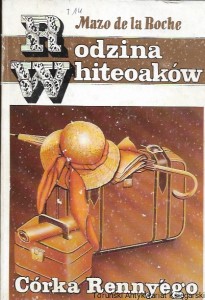 Rodzina Whiteoaków : Córka Renny’ego  / Mazo de la Roche   