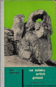 Na szlaku Orlich Gniazd : Z dziejów ruchu oporu na ziemi zawierciańskiej 1939-1945 / Jan Kantyka 