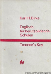 Englisch fur berufsbildende Schulen : Teacher’s Key : Grundlehrgang / Karl H. Birke  