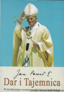 Dar i tajemnica : W pięćdziesiąta rocznicę moich święceń kapłańskich  / Jan Paweł II  