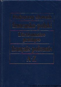 Podręczny słownik francusko-polski A-Z z suplementem : Dictionnaire pratique francais-polonais A-Z / Kazimierz Kupisz, Bolesław Kielski