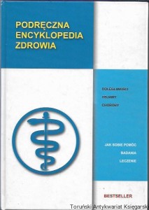 Podręczna encyklopedia zdrowia : Dolegliwości i objawy, Choroby, Badania, leczenie, jak sobie pomóc / Verena Corazza, Renate Daimler, Andrea Ernst, Krista Federspiel, Vera Herbst, Kurt Langbein, Hans-Peter Martin, Hans Weiss