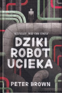 Dziki robot ucieka / Peter Brown