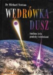 Wędrówka dusz : Studium życia pomiędzy wcieleniami  / Dr Michael Newton  