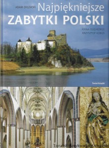 Najpiękniejsze zabytki Polski  / Adam Dylewski, Anna Olej-Kobus, Krzysztof Kobus  