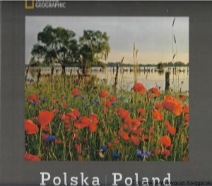 Polska w obiektywie /Poland through the Lens : National Geographic / Joanna Lamparska, Piotr Kałuża