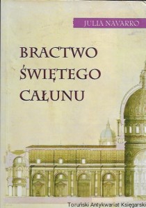 Bractwo świetego całunu  / Julia Navarro   