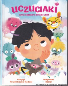 Uczuciaki czyli rozgadane emocje Józia / Patrycja Południkiewicz-Kędzior, ilustr. Małgorzata Detner