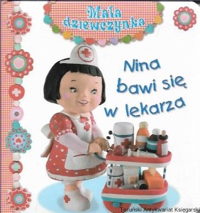 Nina bawi się w lekarza : Mała dziewczynka / Emilie Beaumont
