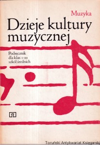 Dzieje kultury muzycznej : Muzyka : Podręcznik dla klas I-III szkół średnich / Bogusław Schaeffer 