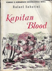 Kapitan Blood : Powieść  o korsarzach siedemnastego wieku  / Rafael Sabatini  