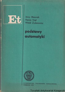 Podstawy automatyki / Jerzy Mazurek, Hanna Vogt, Witold Żydanowicz