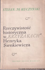 Rzeczywistość historyczna w "Krzyżakach" Henryka Sienkiewicza / Stefan M. Kuczyński