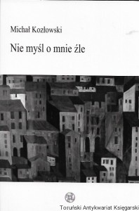 Nie myśl o mnie źle : Biblioteka „Toposu” / Michał Kozłowski  