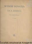 Wybór Sonatin dla dzieci na fortepian : Pedagogiczna Biblioteka Fortepianowa Zeszyt 117 / Stanisława Raube   (oprac.)