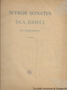 Wybór Sonatin dla dzieci na fortepian : Pedagogiczna Biblioteka Fortepianowa Zeszyt 117 / Stanisława Raube   (oprac.)