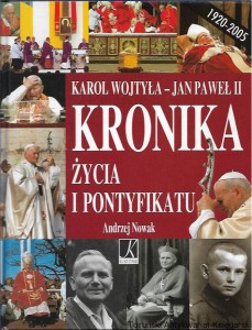 Karol Wojtyła-Jan Paweł II Kronika życia i pontyfikatu / Andrzej Nowak  