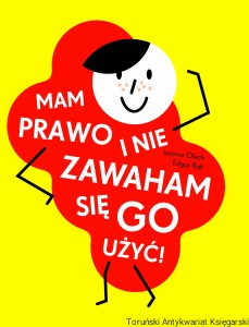 Mam prawo i nie zawaham się go użyć! / Joanna Olech, Edgar Bąk [wydanie drugie]