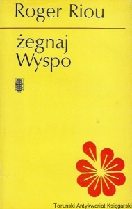 Żegnaj Wyspo  / Roger Riou  