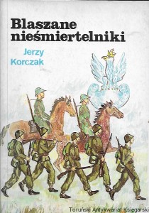 Blaszane nieśmiertelniki  / Jerzy Korczak  