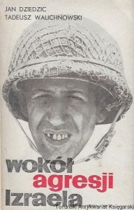 Wokół agresji Izraela / Jan Dziedzic, Tadeusz Walichnowski  